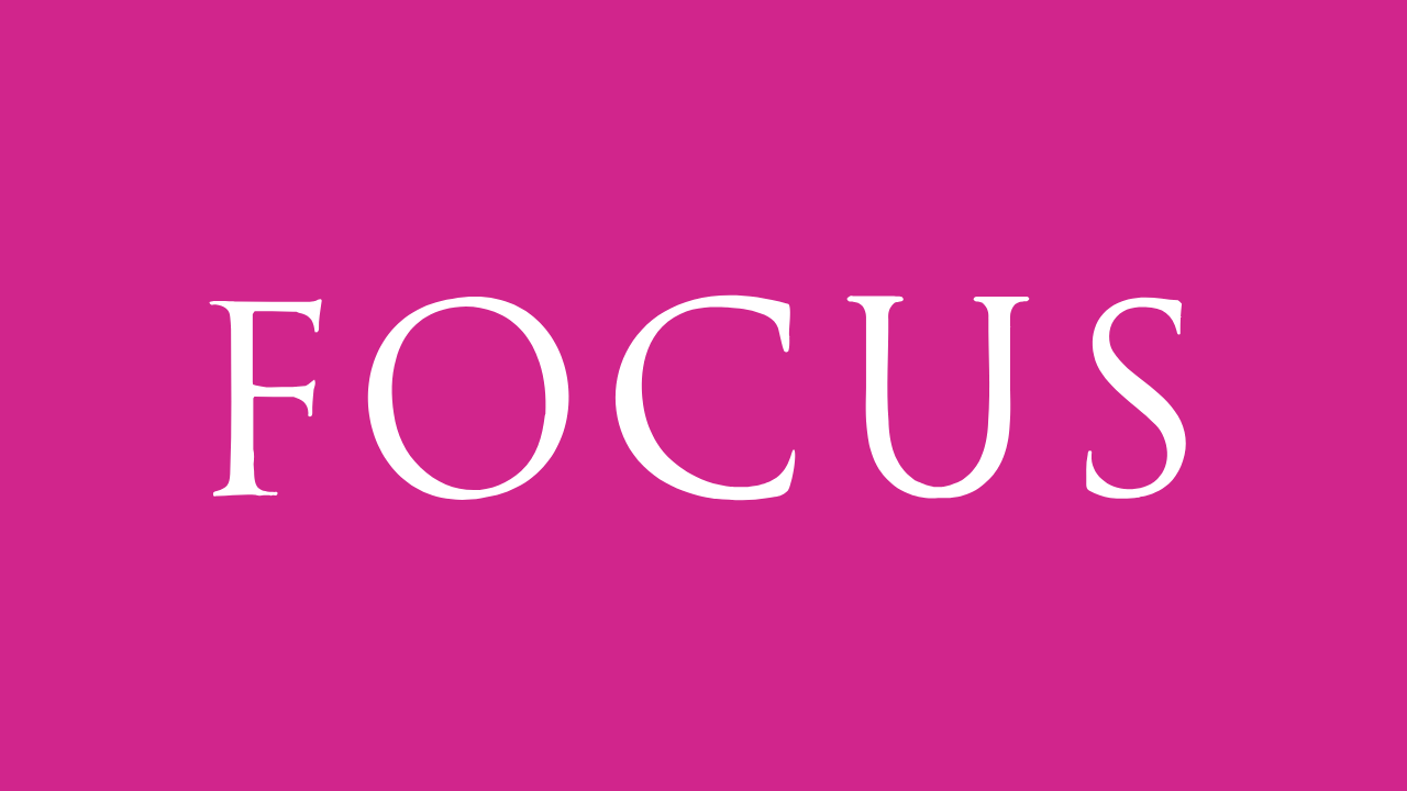 Focus